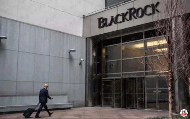 美国资管巨头贝莱德,全球最大资产管理公司贝莱德持仓