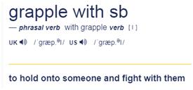 努力解决，设法对付，尽量克服；与（某人）扭打英语怎么说？